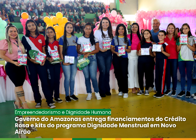 Governo do Amazonas entrega financiamentos do Crédito Rosa e kits do programa Dignidade Menstrual em Novo Airão