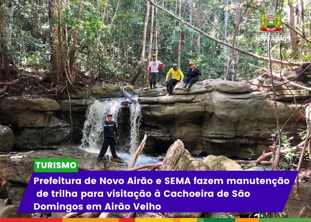Prefeitura de Novo Airão e SEMA fazem manutenção de trilha para visitação à Cachoeira de São Domingos em Airão Velho