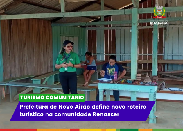 Prefeitura de Novo Airão define novo roteiro turístico na comunidade Renascer