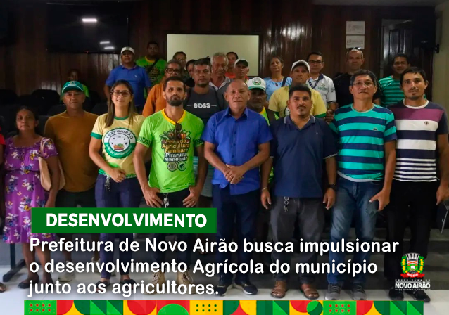 Prefeitura de Novo Airão busca impulsionar o desenvolvimento Agrícola do município junto aos agricultores.