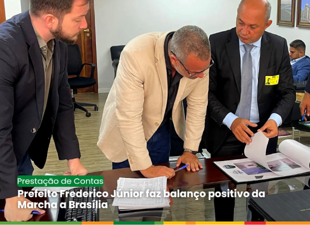 Prefeito Frederico Júnior faz balanço positivo da Marcha a Brasília.