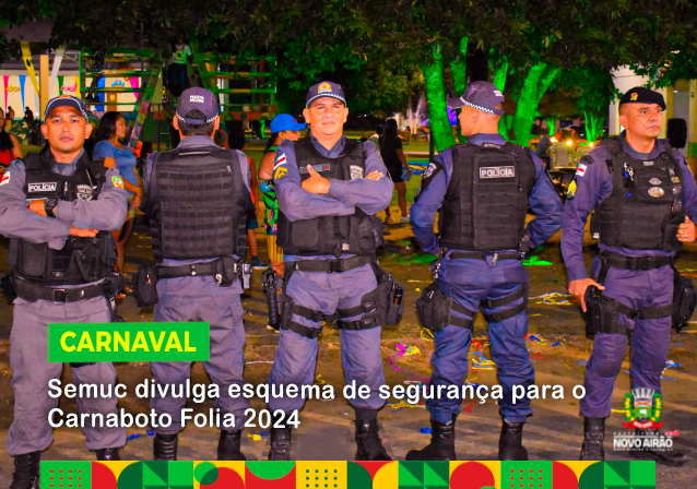 Semuc divulga esquema de segurança para o Carnaboto Folia 2024