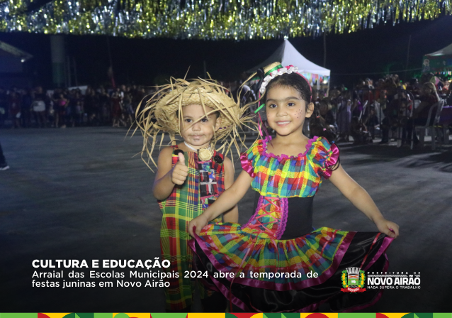Arraial das Escolas Municipais 2024 abre a temporada de festas juninas em Novo Airão 