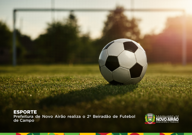 Prefeitura de Novo Airão realiza o 2º Beiradão de Futebol de Campo  