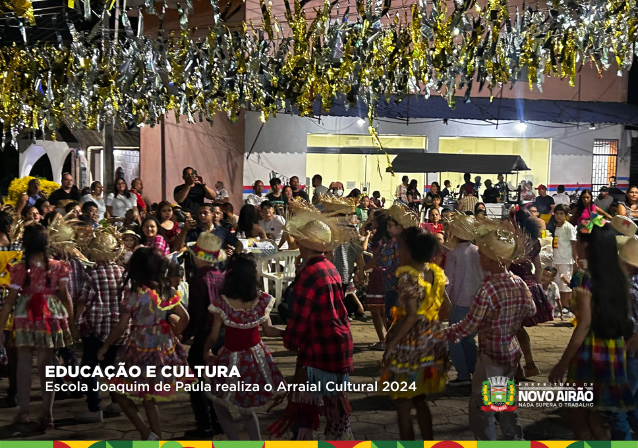 Escola Joaquim de Paula realiza o Arraial Cultural 2024 