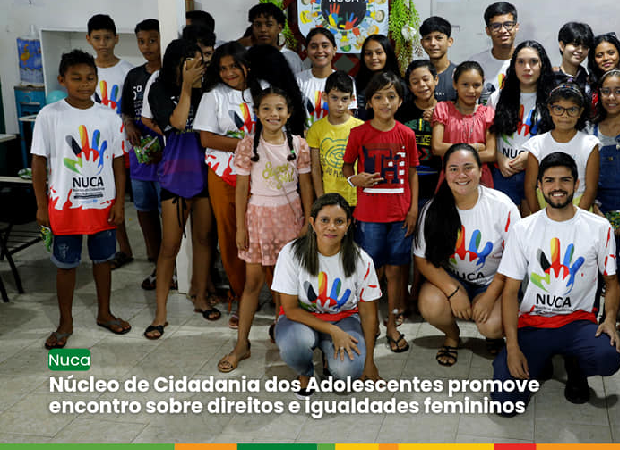 Núcleo de Cidadania dos Adolescentes promove encontro sobre direitos e igualdades femininos.