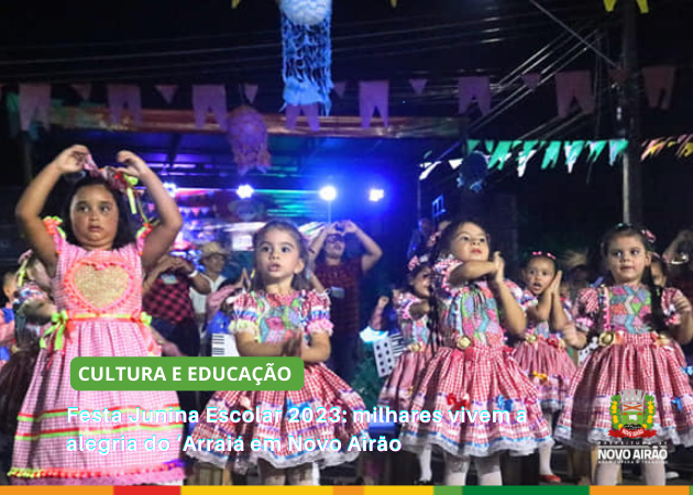 Festa Junina Escolar 2023: milhares vivem a alegria do ‘Arraiá’ em Novo Airão