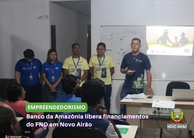 Banco da Amazônia libera financiamentos do FNO em Novo Airão