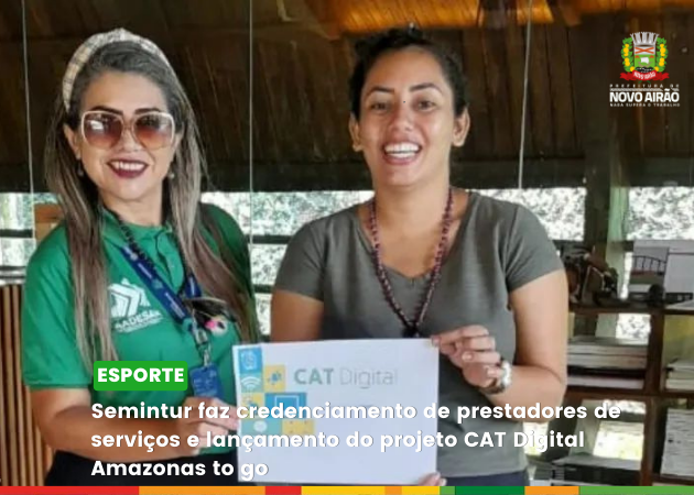 Semintur faz credenciamento de prestadores de serviços e lançamento do projeto CAT Digital Amazonas to go