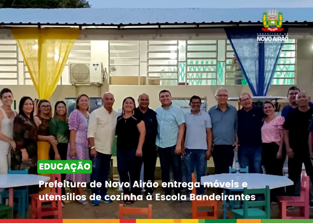 Prefeitura de Novo Airão entrega móveis e utensílios de cozinha à Escola Bandeirantes