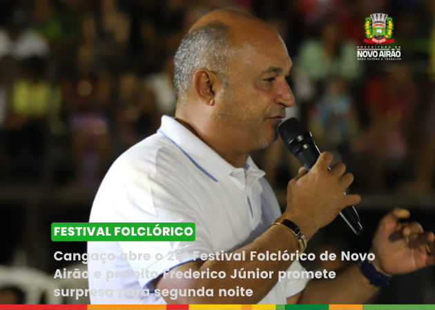 Cangaço abre o 26º Festival Folclórico de Novo Airão e prefeito Frederico Júnior promete surpresa para segunda noite