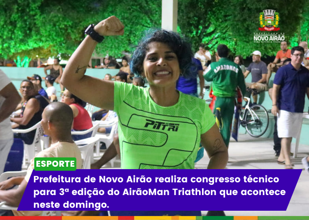 Prefeitura de Novo Airão realiza congresso técnico para 3ª edição do AirãoMan Triathlon que acontece neste domingo.