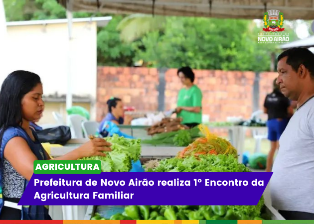 Prefeitura de Novo Airão realiza 1º Encontro da Agricultura Familiar