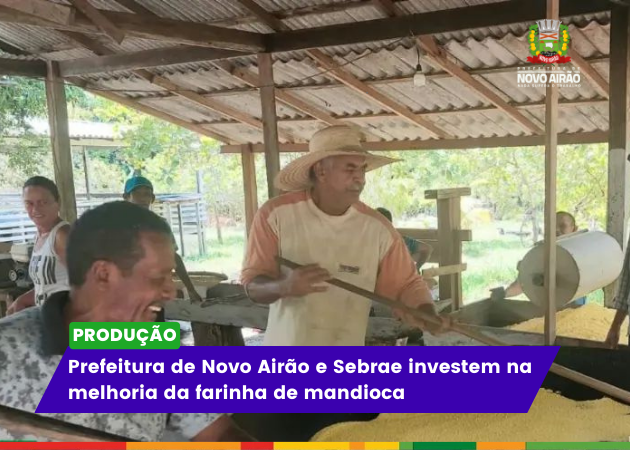 Prefeitura de Novo Airão e Sebrae investem na melhoria da farinha de mandioca