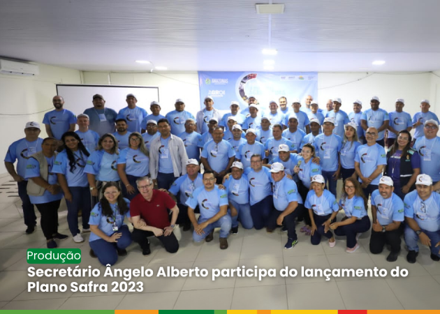 Secretário Ângelo Alberto participa do lançamento do Plano Safra 2023