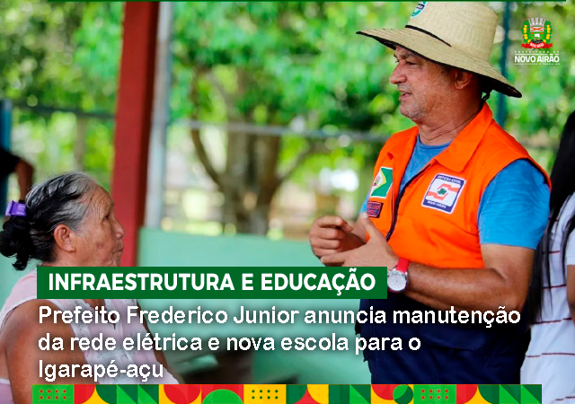 Prefeito Frederico Junior anuncia manutenção da rede elétrica e nova escola para o Igarapé-açu