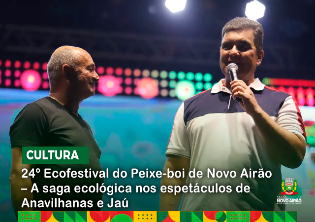 24º Ecofestival do Peixe-boi de Novo Airão – A saga ecológica nos espetáculos de Anavilhanas e Jaú