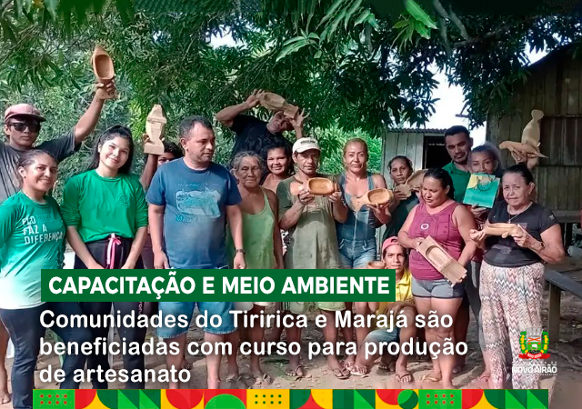 Capacitação em Artesanato de Madeira Beneficia Comunidades do Tiririca e Marajá