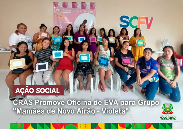 CRAS Promove Oficina de EVA para Grupo "Mamães de Novo Airão - Violeta"