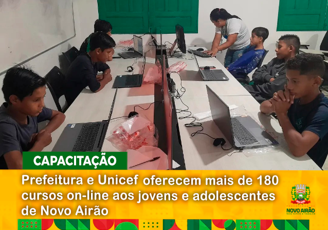 Prefeitura e Unicef oferecem mais de 180 cursos on-line aos jovens e adolescentes de Novo Airão
