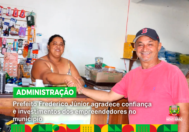 Prefeito Frederico Júnior agradece confiança e investimentos dos empreendedores no município