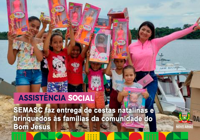 Semasc faz entrega de cestas natalinas e brinquedos às famílias da comunidade Bom Jesus