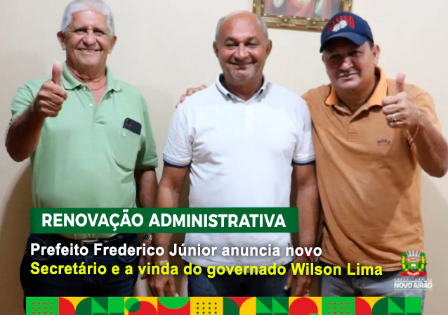 Prefeito Frederico Júnior anuncia novos secretários e a vinda do governador Wilson Lima para oficializar a regularização fundiária no município