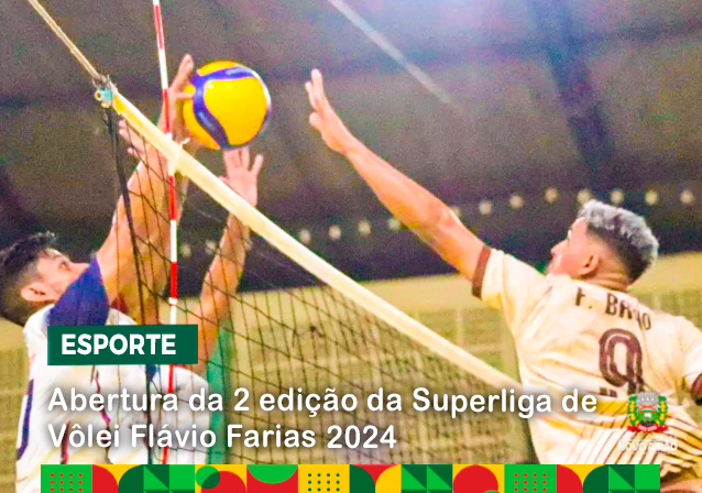 Abertura da 2 edição da Superliga de Vôlei Flávio Farias 2024