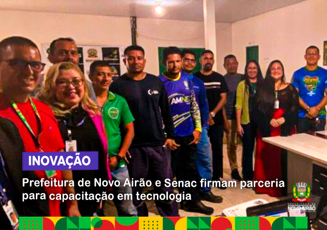 Prefeitura de Novo Airão e Senac firmam parceria para capacitação em tecnologia