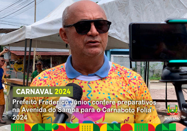 Prefeito Frederico Júnior confere preparativos na Avenida do Samba para o Carnaboto Folia 2024