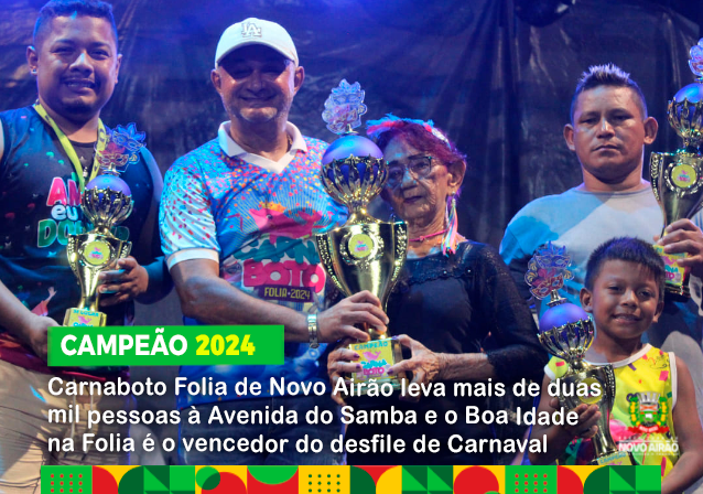 Carnaboto Folia de Novo Airão leva mais de duas mil pessoas à Avenida do Samba e o Boa Idade na Folia é o vencedor do desfile de Carnaval