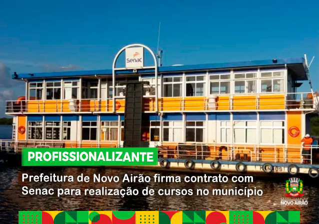 Prefeitura de Novo Airão firma contrato com Senac para realização de cursos no município