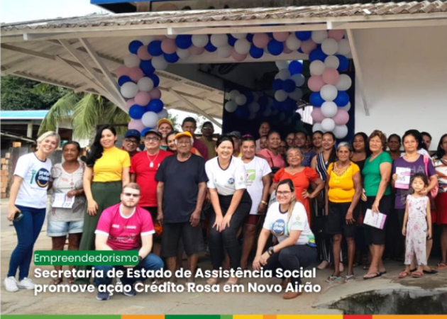 Secretaria de Estado de Assistência Social promove ação Crédito Rosa em Novo Airão