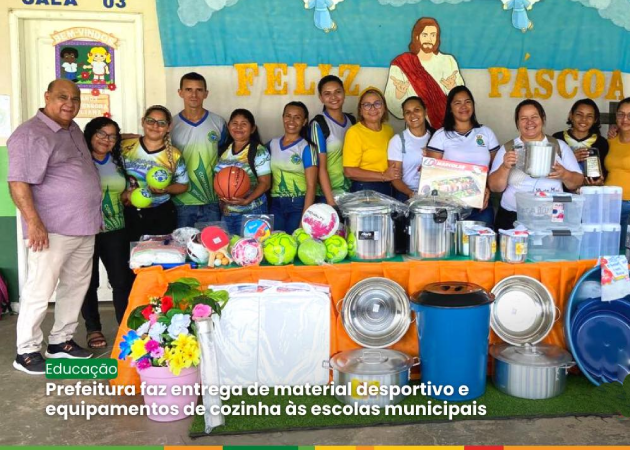 Prefeitura faz entrega de material desportivo e equipamentos de cozinha às escolas municipais