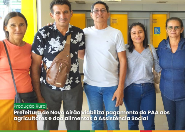 Prefeitura de Novo Airão viabiliza pagamento do PAA aos agricultores e doa alimentos à Assistência Social